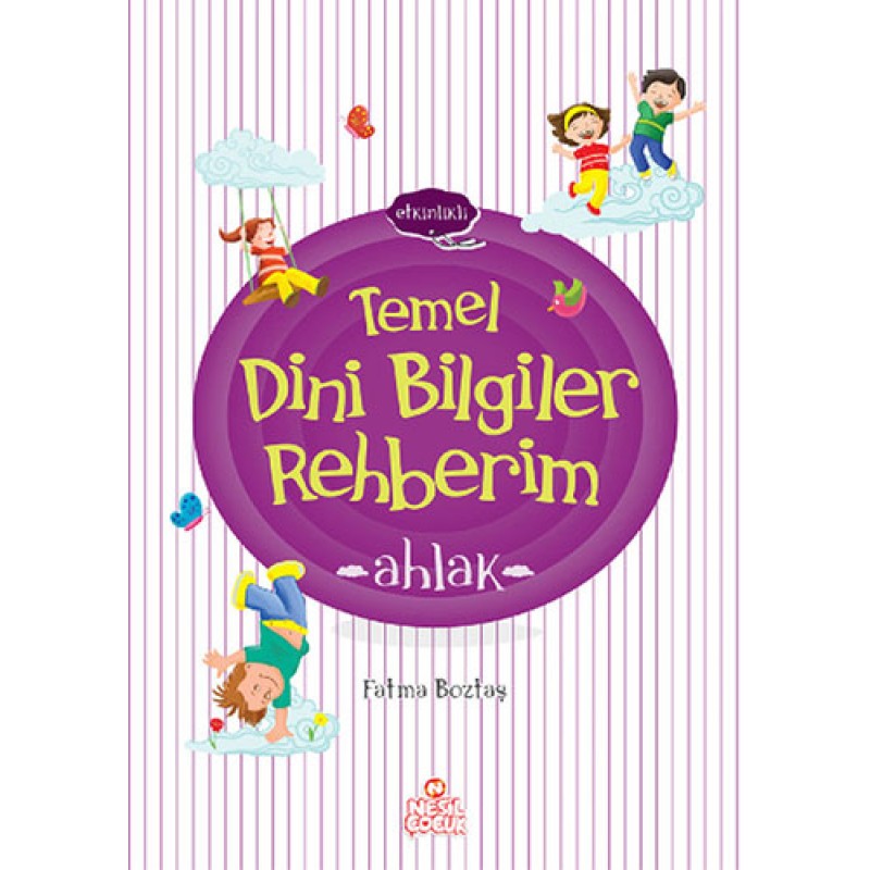 Etkinlikli Temel Dini Bilgiler Rehberim - Ahlak Etkinlikli Temel Dini Bilgiler Rehberim - Ahlak