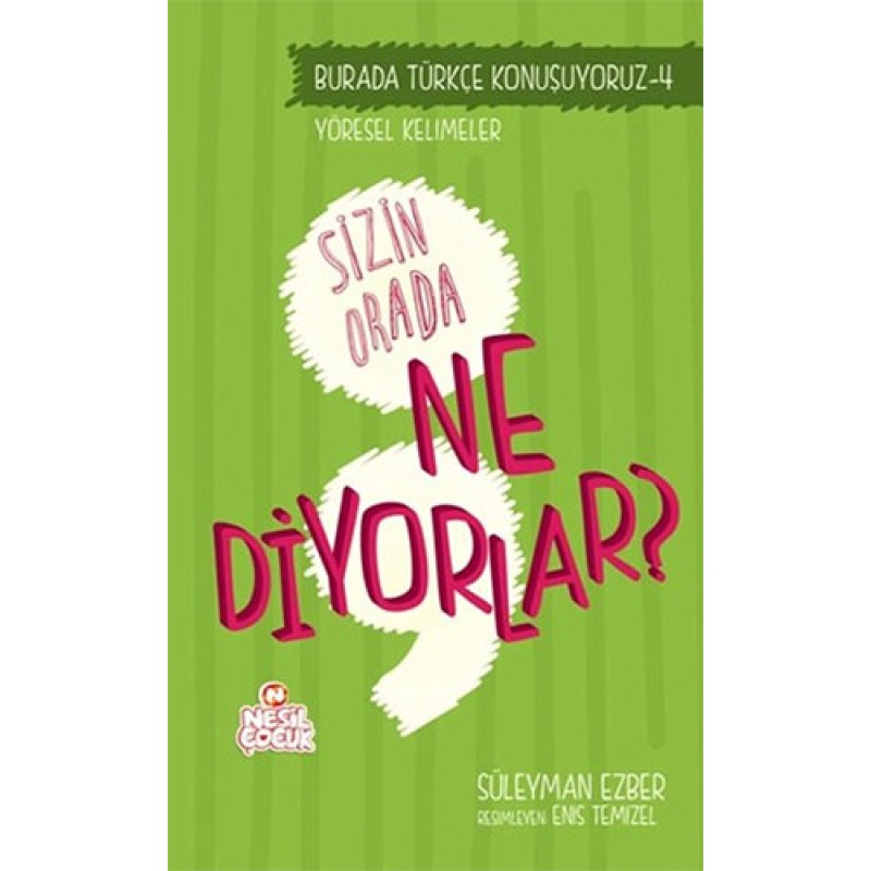 Burada Türkçe Konuşuyoruz 4: Sizin Orda Ne Diyorlar? Burada Türkçe Konuşuyoruz 4: Sizin Orda Ne Diyorlar?