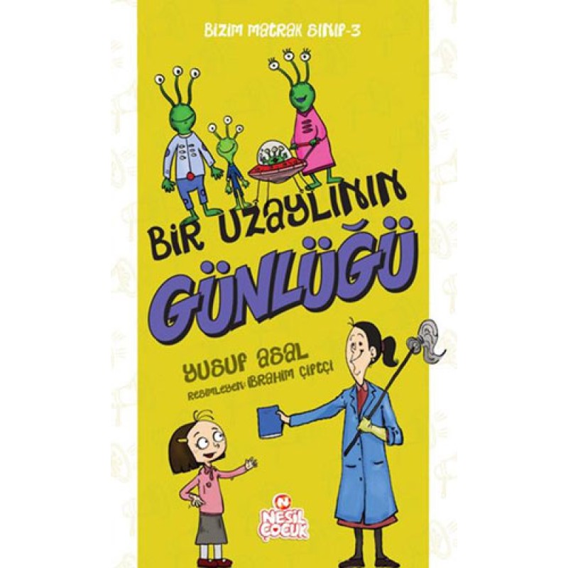 Bizim Matrak Sınıf Serisi 3 - Bir Uzaylının Günlüğü Bizim Matrak Sınıf Serisi 3 - Bir Uzaylının Günlüğü