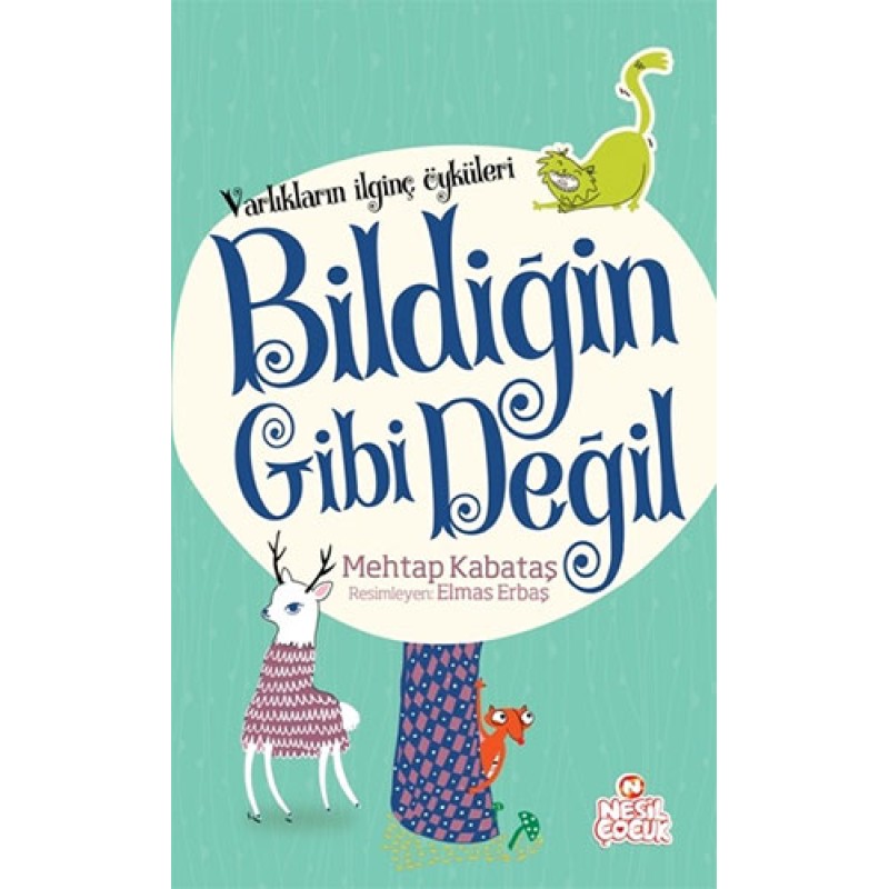 Varlıkların İlginç Öyküleri - Bildiğin Gibi Değil Varlıkların İlginç Öyküleri - Bildiğin Gibi Değil