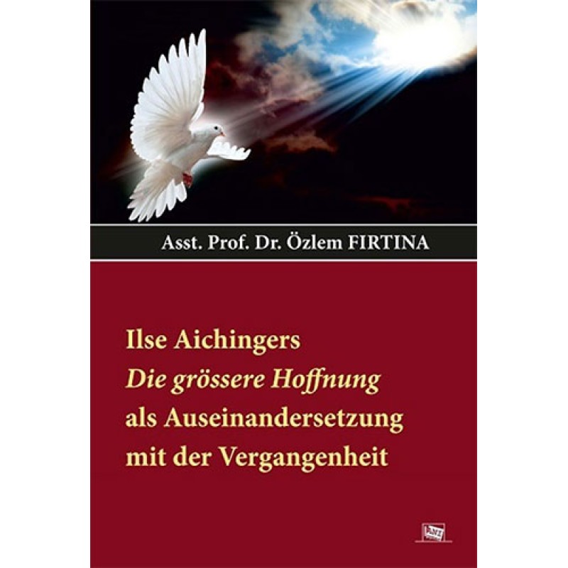 Ilse Aichingers Die Grössere Hoffnung Als Auseinandersetzung Mit Der Vergangenheit Ilse Aichingers Die Grössere Hoffnung Als Auseinandersetzung Mit Der Vergangenheit