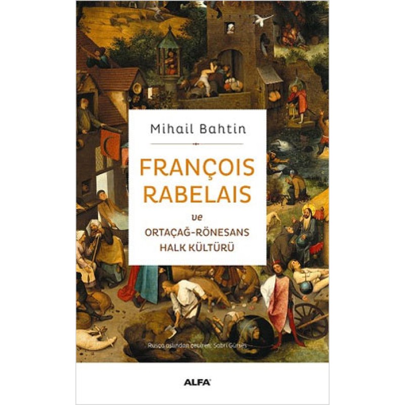 François Rabelais ve Ortaçağ - Rönesans Halk Kültürü François Rabelais ve Ortaçağ - Rönesans Halk Kültürü