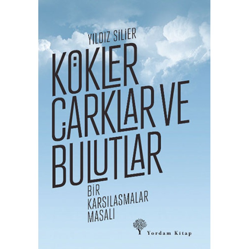 Kökler, Çarklar ve Bulutlar Kökler, Çarklar ve Bulutlar