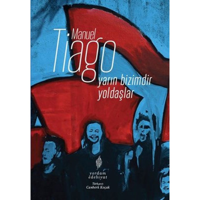Yarın Bizimdir Yoldaşlar Yarın Bizimdir Yoldaşlar