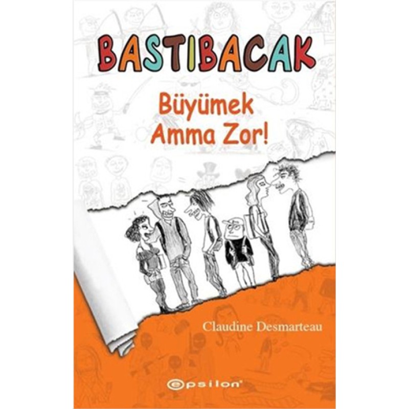 Bastıbacak Büyümek Amma Zor! Bastıbacak Büyümek Amma Zor!