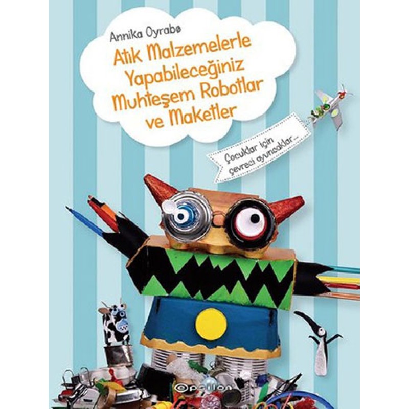 Atık Malzemelerle Yapabileceğiniz Muhteşem Robotlar ve Maketler Atık Malzemelerle Yapabileceğiniz Muhteşem Robotlar ve Maketler
