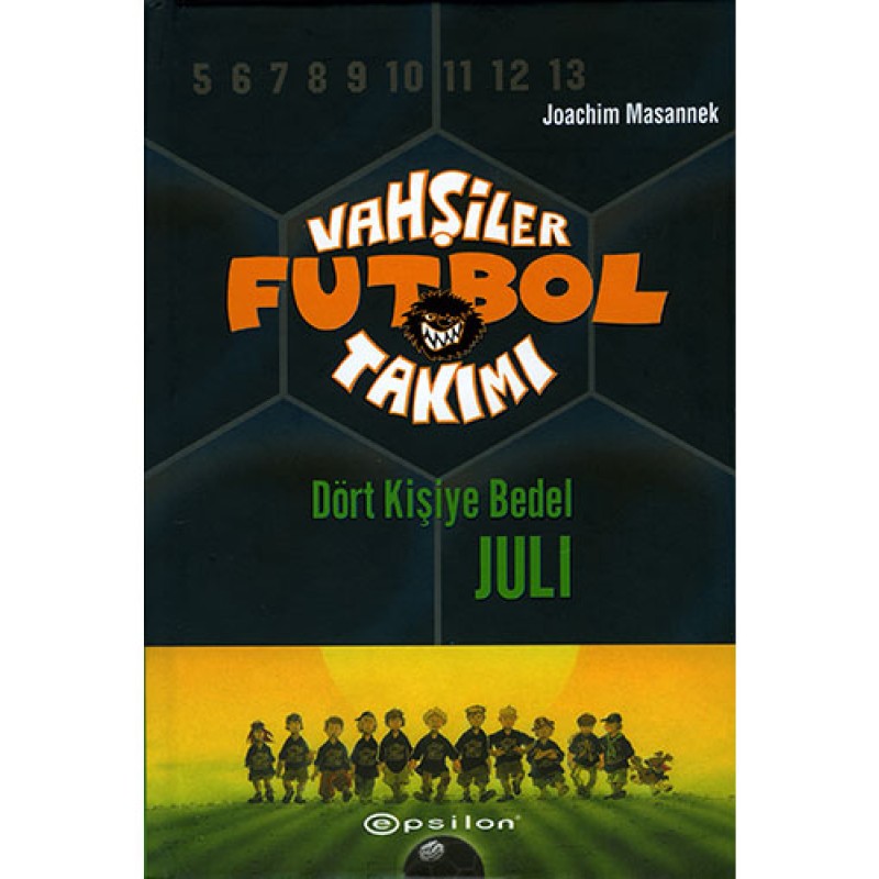 Vahşiler Futbol Takımı 4 - Dört Kişiye Bedel Juli (Ciltli) Vahşiler Futbol Takımı 4 - Dört Kişiye Bedel Juli (Ciltli)