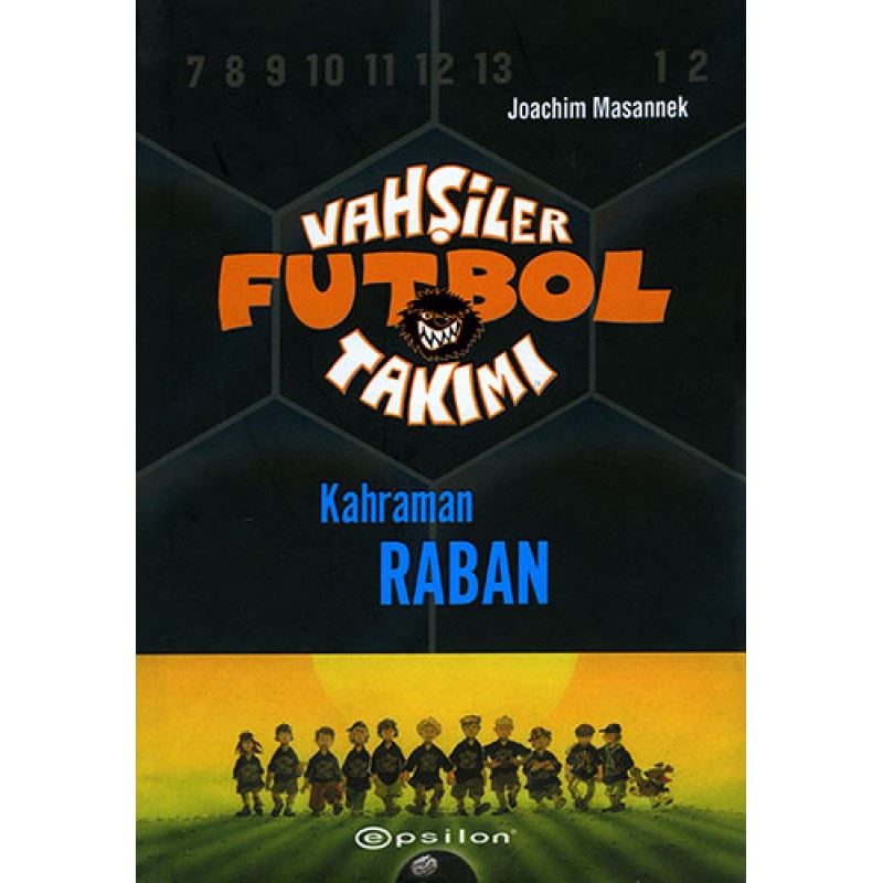 Vahşiler Futbol Takımı 6 - Kahraman Raban (Ciltli) Vahşiler Futbol Takımı 6 - Kahraman Raban (Ciltli)