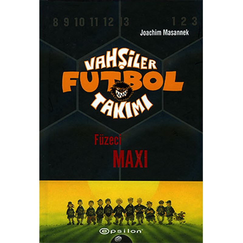 Vahşiler Futbol Takımı 7 - Füzeci Maxi (Ciltli) Vahşiler Futbol Takımı 7 - Füzeci Maxi (Ciltli)
