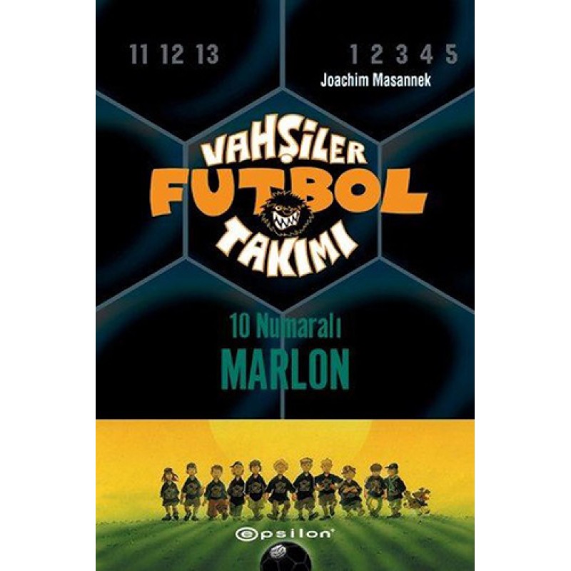 Vahşiler Futbol Takımı 10 - 10 Numaralı Marlon (Ciltli) Vahşiler Futbol Takımı 10 - 10 Numaralı Marlon (Ciltli)