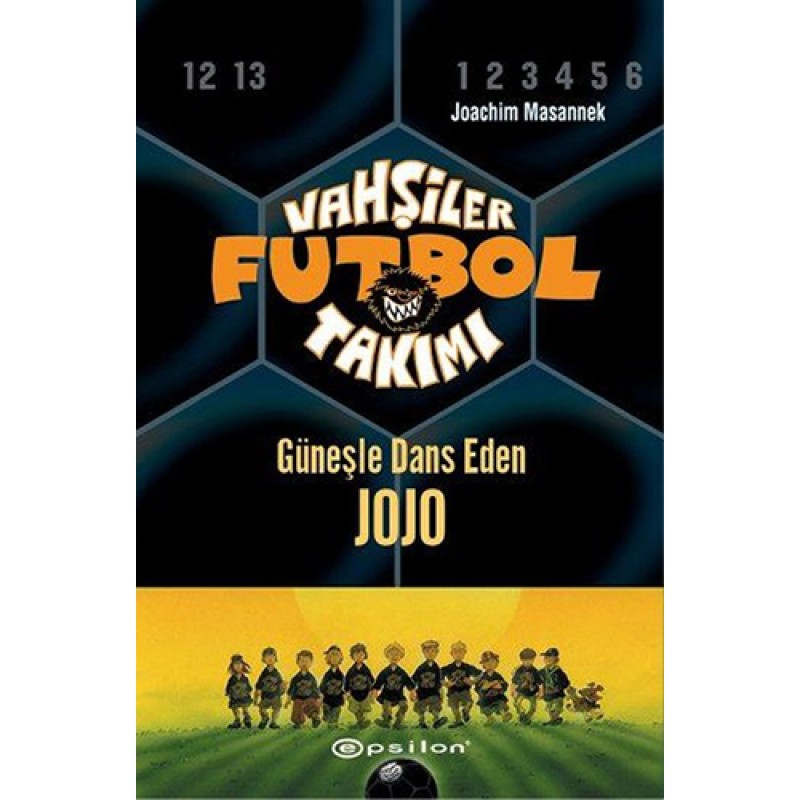 Vahşiler Futbol Takımı 11 - Güneşle Dans Eden Jojo (Ciltli) Vahşiler Futbol Takımı 11 - Güneşle Dans Eden Jojo (Ciltli)