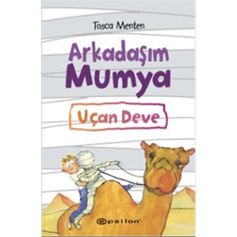 Arkadaşım Mumya - Uçan Deve (Ciltli) Arkadaşım Mumya - Uçan Deve (Ciltli)
