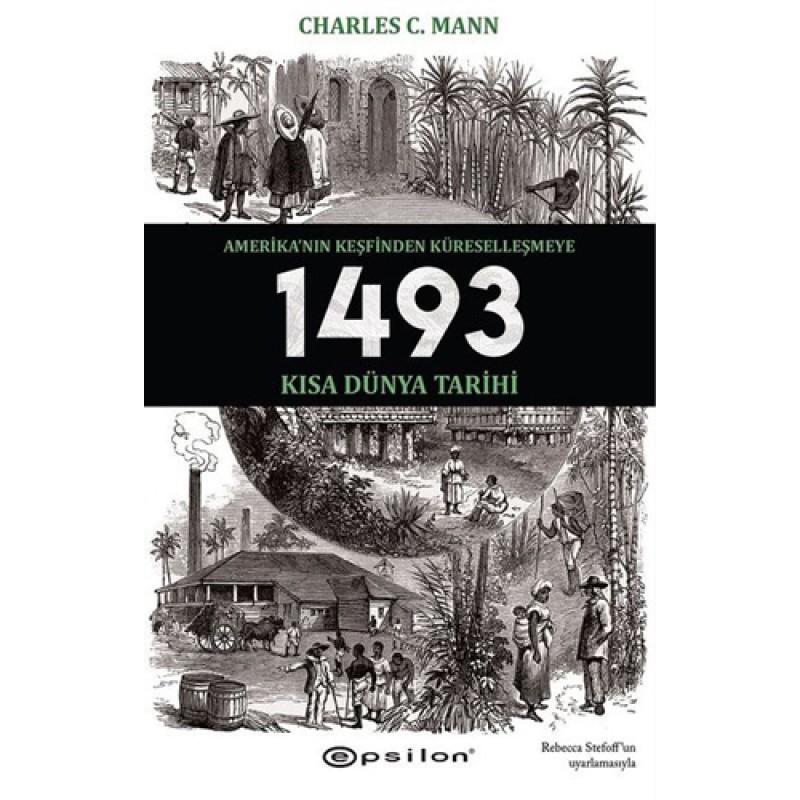 1493 - Amerika'nın Keşfinden Küreselleşmeye Kısa Dünya Tarihi 1493 - Amerika'nın Keşfinden Küreselleşmeye Kısa Dünya Tarihi