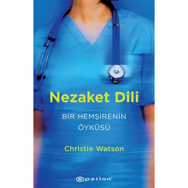 Nezaket Dili - Bir Hemşirenin Öyküsü Nezaket Dili - Bir Hemşirenin Öyküsü