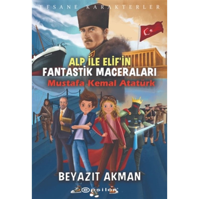 Alp ile Elif'in Fantastik Maceraları - Mustafa Kemal Atatürk