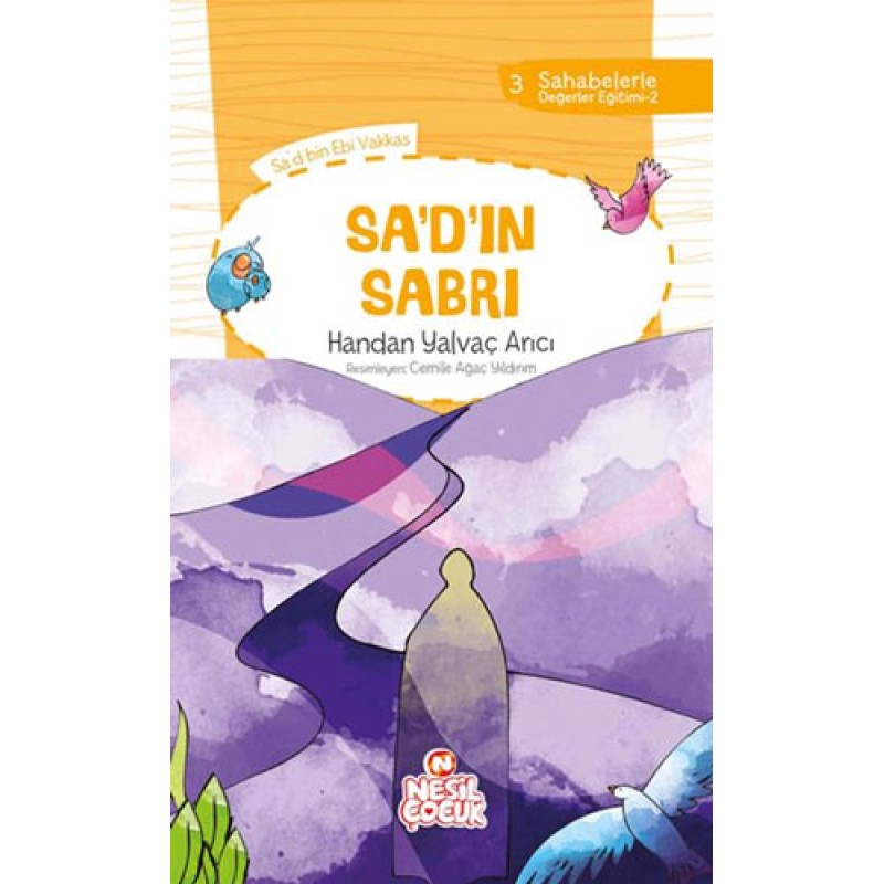 Sahabelerle Değerler Eğitimi - Sa'd'ın Sabri Sahabelerle Değerler Eğitimi - Sa'd'ın Sabri
