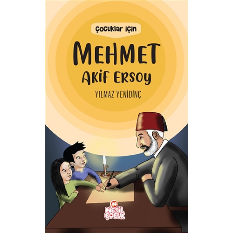 Çocuklar İçin Mehmet Akif Ersoy Çocuklar İçin Mehmet Akif Ersoy