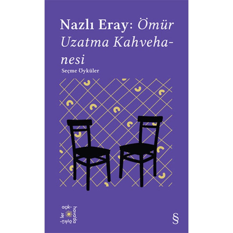 Everest Açıkhava 15 - Nazlı Eray: Ömür Uzatma Kahvehanesi Seçme Öyküler Everest Açıkhava 15 - Nazlı Eray: Ömür Uzatma Kahvehanesi Seçme Öyküler