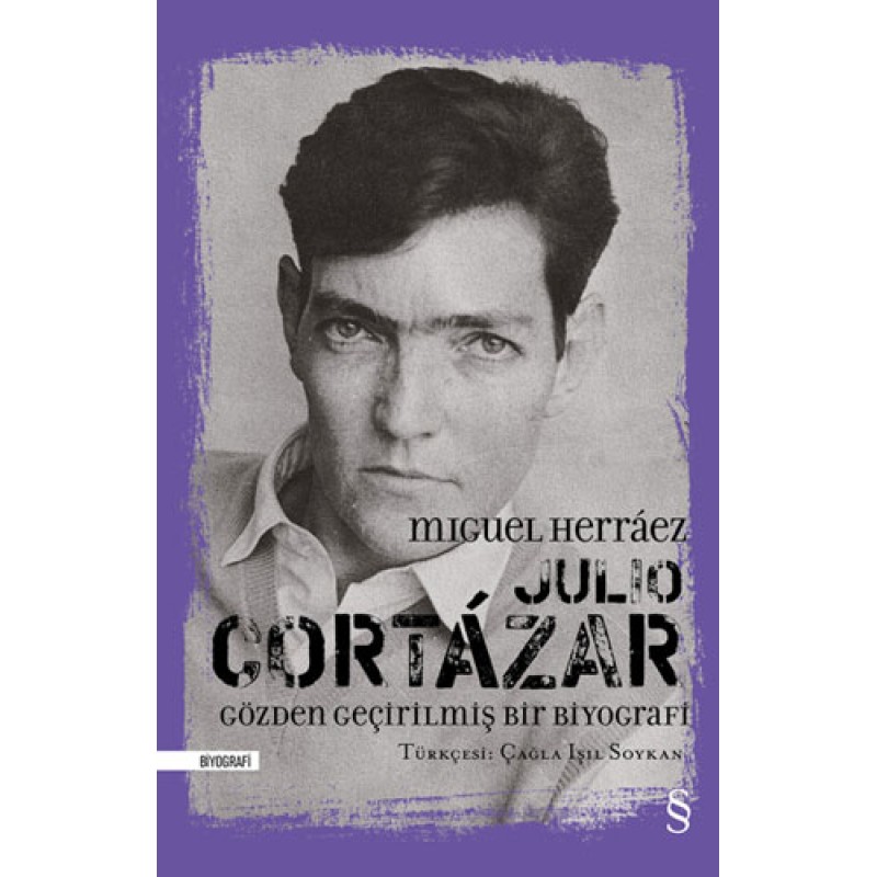 Julio Cortázar: Gözden Geçirilmiş Bir Biyografi Julio Cortázar: Gözden Geçirilmiş Bir Biyografi