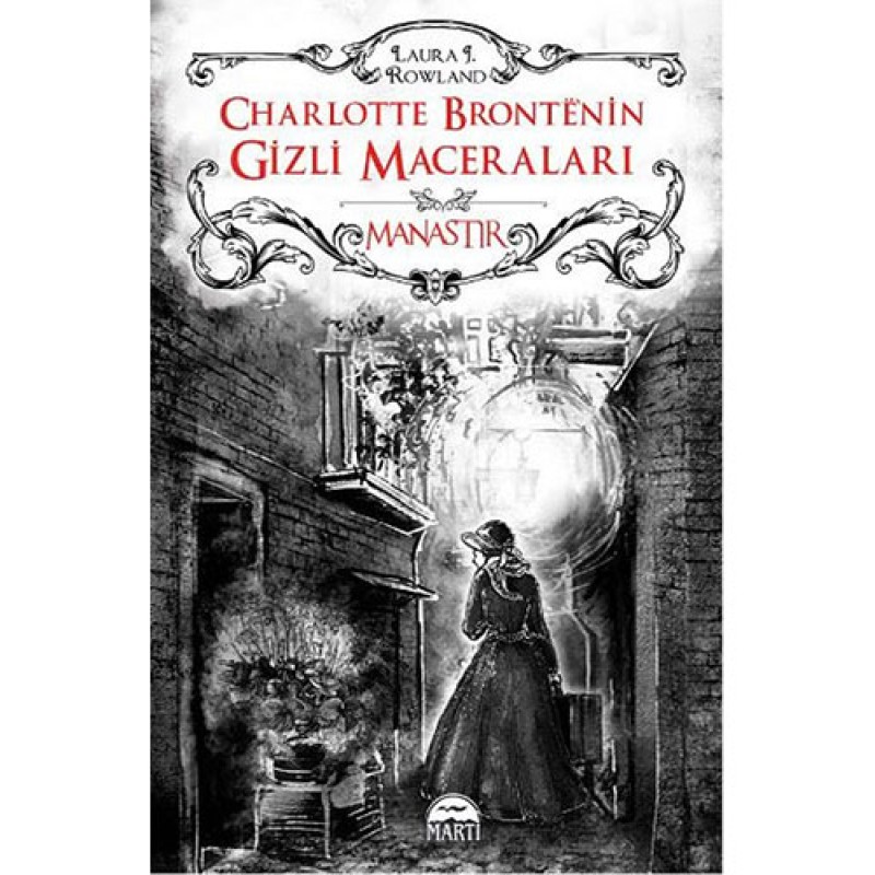 Charlotte Bronte’nin Gizli Maceraları - Manastır (Ciltli) Charlotte Bronte’nin Gizli Maceraları - Manastır (Ciltli)