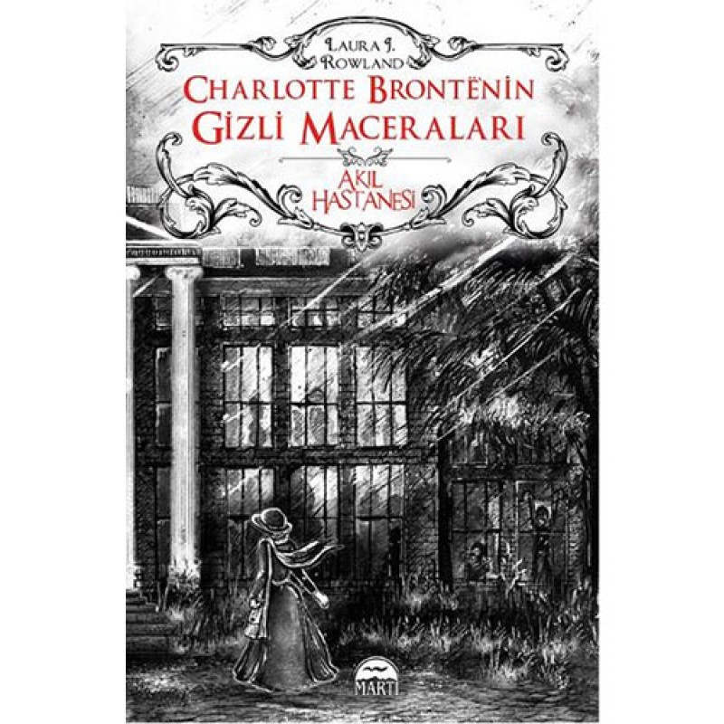 Charlotte Bronte’nin Gizli Maceraları - Akıl Hastanesi (Ciltli) Charlotte Bronte’nin Gizli Maceraları - Akıl Hastanesi (Ciltli)