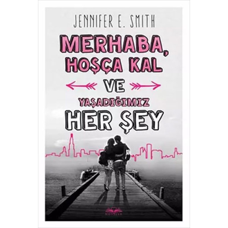 Merhaba, Hoşça Kal ve Yaşadığımız Her Şey Merhaba, Hoşça Kal ve Yaşadığımız Her Şey