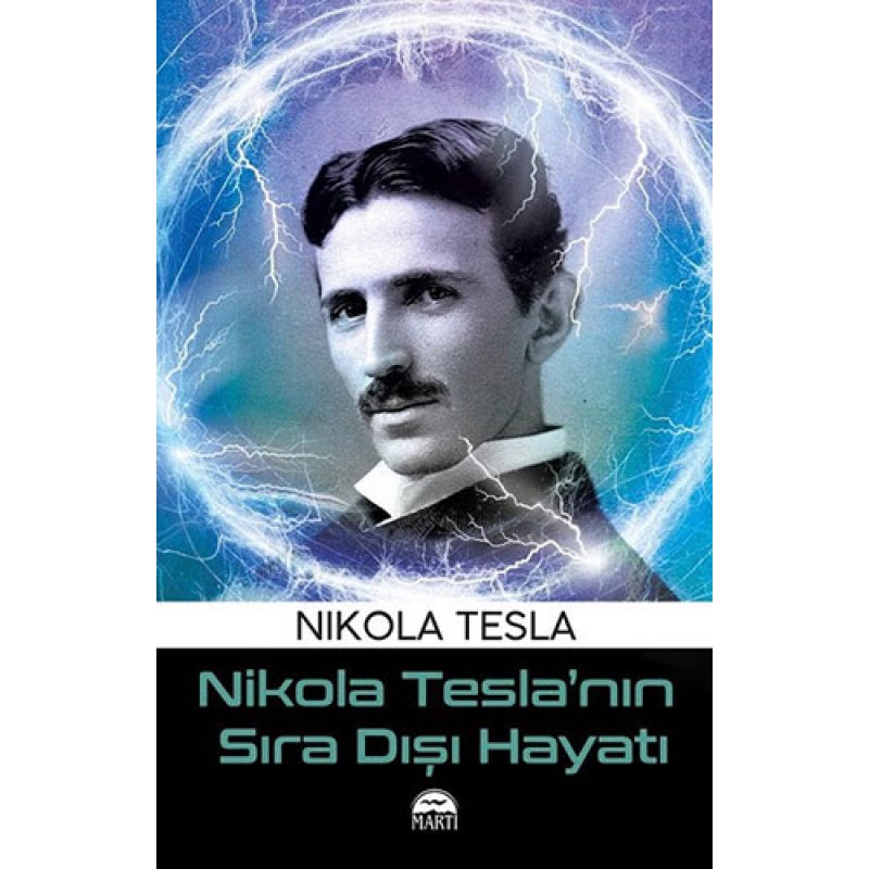 Nikola Tesla’nın Sıra Dışı Hayatı Nikola Tesla’nın Sıra Dışı Hayatı