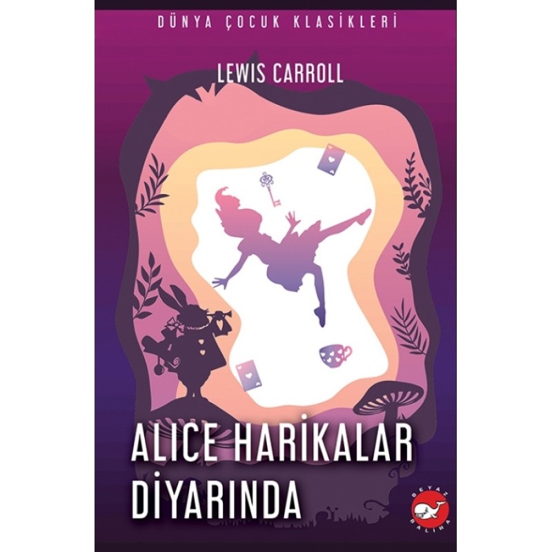 Dünya Çocuk Klasikler - Alice Harikalar Diyarında Dünya Çocuk Klasikler - Alice Harikalar Diyarında