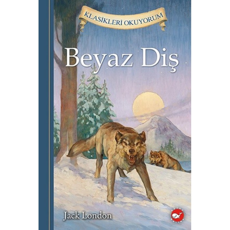 Beyaz Diş - Klasikleri Okuyorum Beyaz Diş - Klasikleri Okuyorum