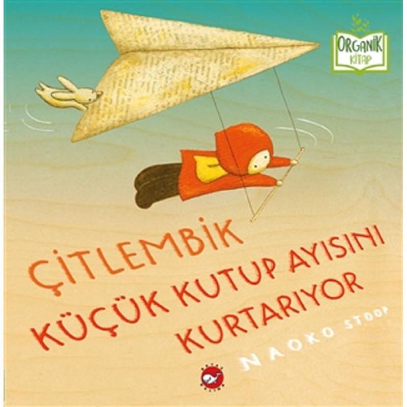 Çitlembik Küçük Kutup Ayısını Kurtarıyor (Ciltli) Çitlembik Küçük Kutup Ayısını Kurtarıyor (Ciltli)
