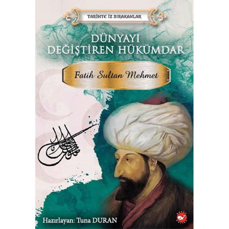 Dünyayı Değiştiren Hükümdar - Fatih Sultan Mehmet Dünyayı Değiştiren Hükümdar - Fatih Sultan Mehmet