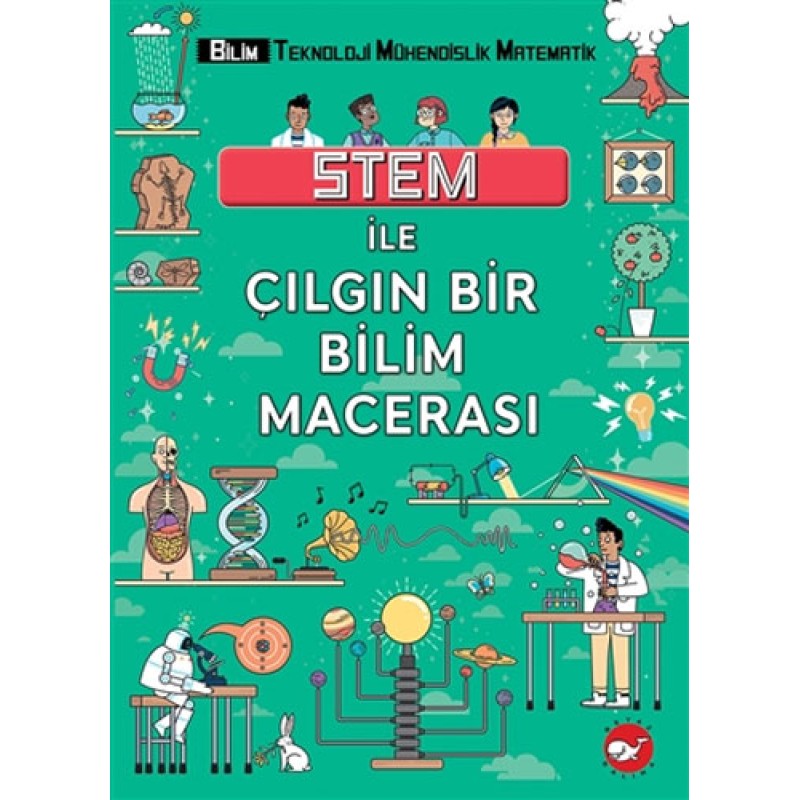 STEM İle Çılgın Bir Bilim Macerası STEM İle Çılgın Bir Bilim Macerası