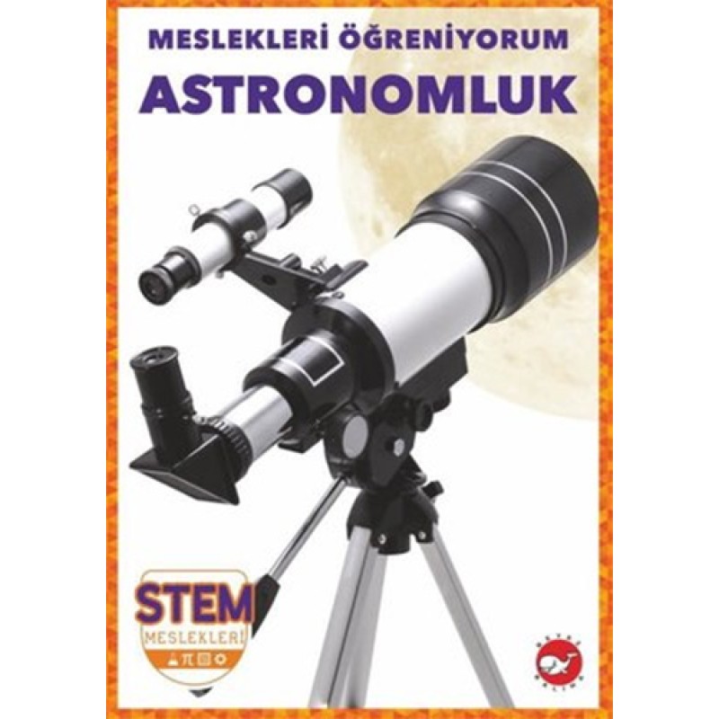 Meslekleri Öğreniyorum - Astronomluk Stem Meslekleri Meslekleri Öğreniyorum - Astronomluk Stem Meslekleri