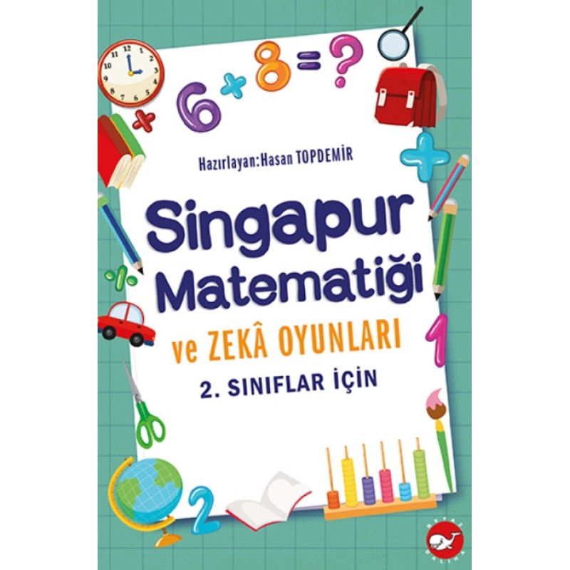 Singapur Matematiği Ve Zeka Oyunları - 2. Sınıflar İçin Singapur Matematiği Ve Zeka Oyunları - 2. Sınıflar İçin