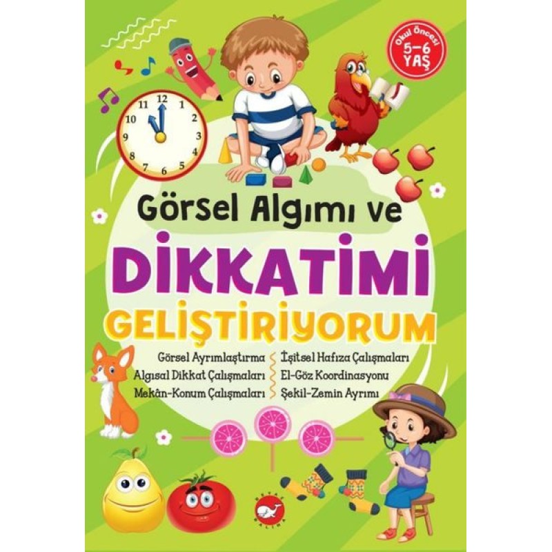 Görsel Algımı ve Dikkatimi Geliştiriyorum 5-6 Yaş Görsel Algımı ve Dikkatimi Geliştiriyorum 5-6 Yaş