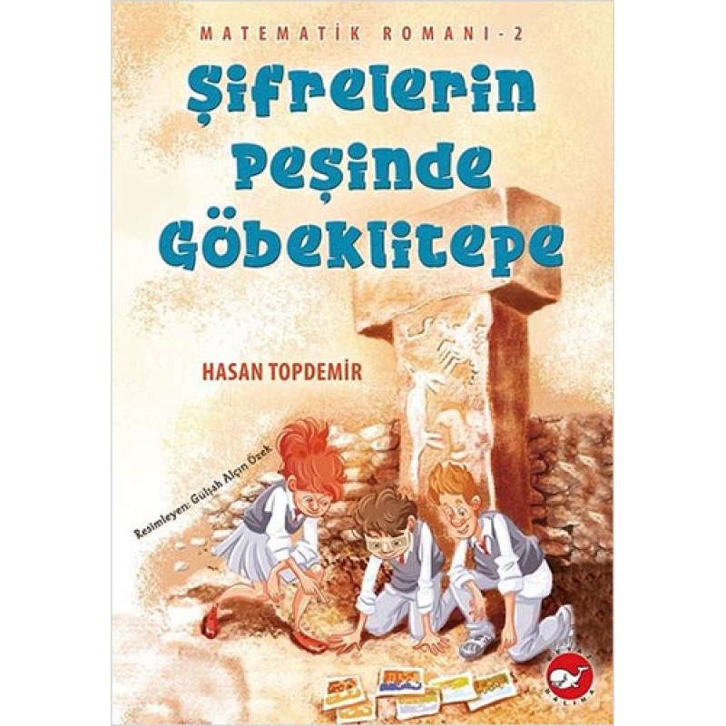 Matematik Romanı 2 - Şifrelerin Peşinde Göbeklitepe Matematik Romanı 2 - Şifrelerin Peşinde Göbeklitepe