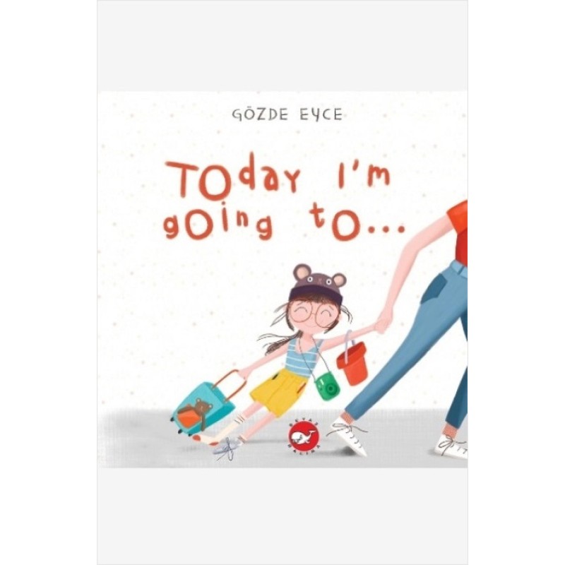 Today I’m Going To… Today I’m Going To…