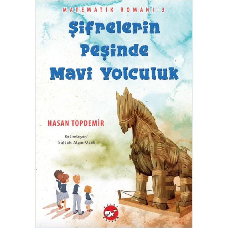 Matematik Romanı 3 - Şifrelerin Peşinde Mavi Yolculuk
