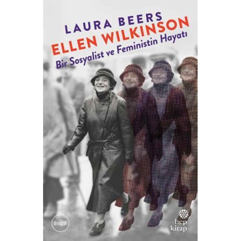 Ellen Wilkinson - Bir Sosyalist ve Feministin Hayatı Ellen Wilkinson - Bir Sosyalist ve Feministin Hayatı
