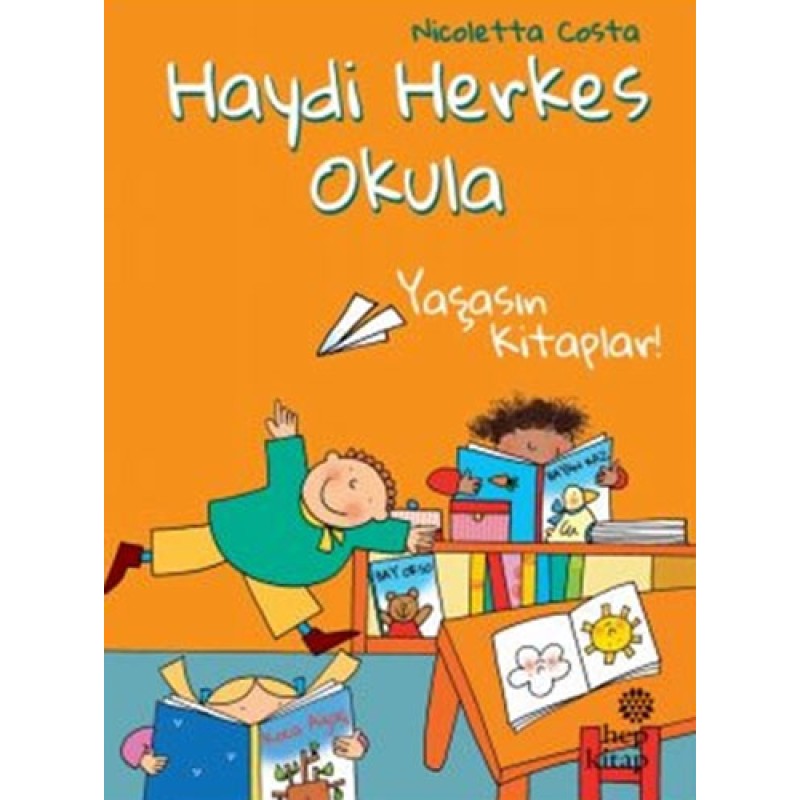 Haydi Herkes Okula - Yaşasın Kitaplar! Haydi Herkes Okula - Yaşasın Kitaplar!