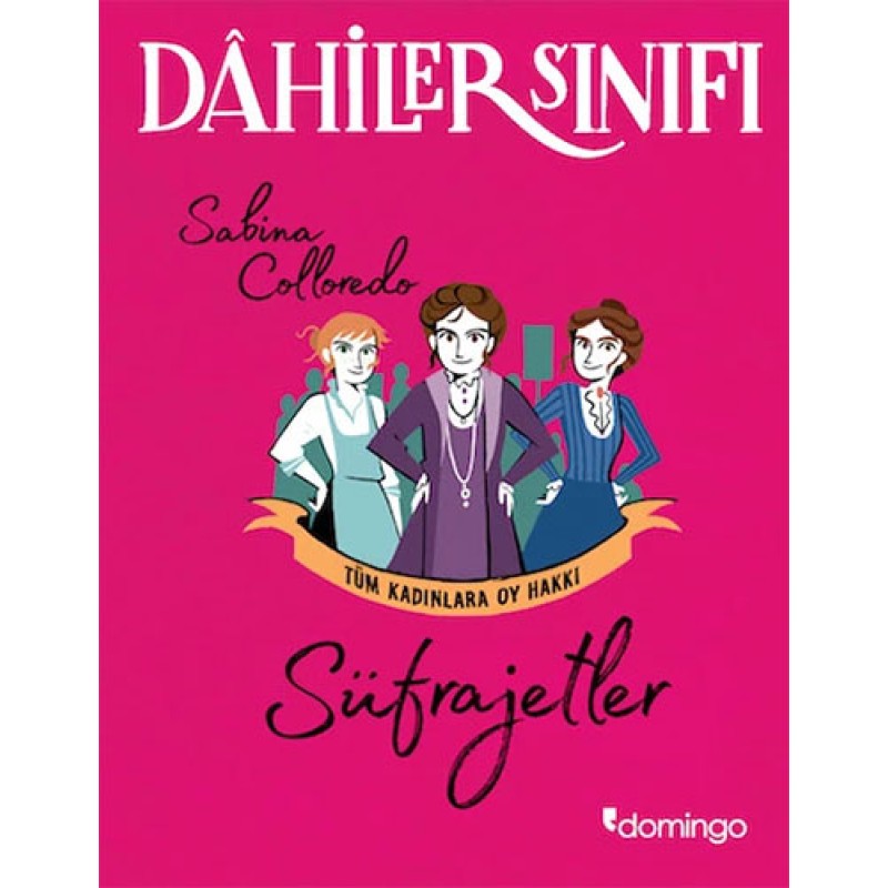 Dahiler Sınıfı - Süfrajetler: Tüm Kadınlara Oy Hakkı Dahiler Sınıfı - Süfrajetler: Tüm Kadınlara Oy Hakkı
