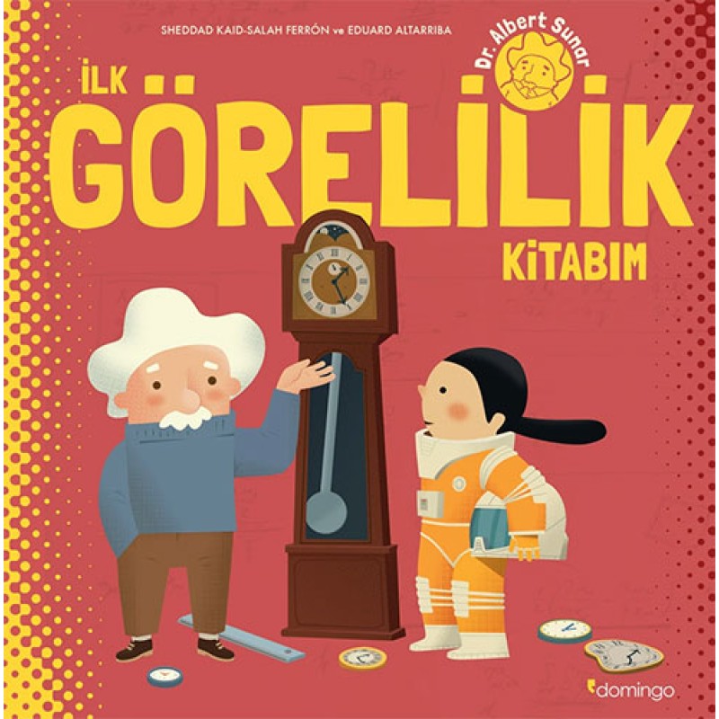 İlk Görelilik Kitabım (Ciltli) İlk Görelilik Kitabım (Ciltli)