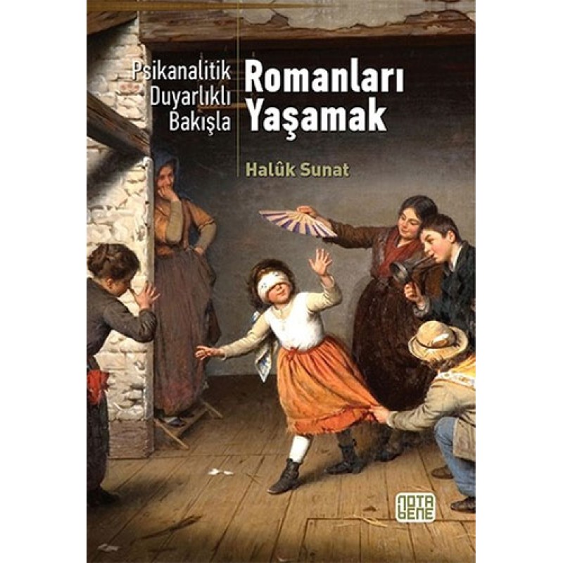 Psikanalitik Duyarlıklı Bakışla Romanları Yaşamak Psikanalitik Duyarlıklı Bakışla Romanları Yaşamak
