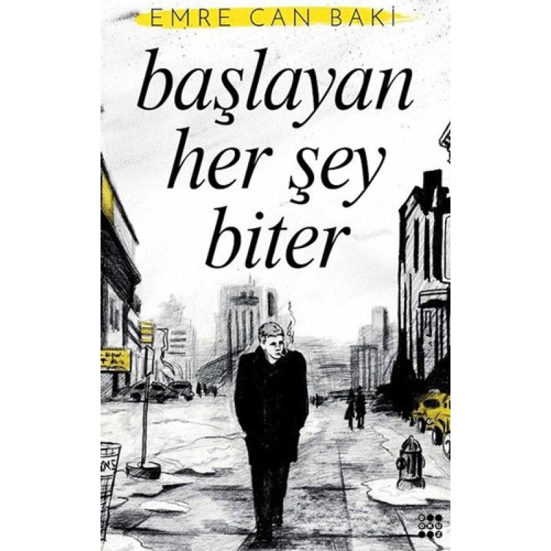 Başlayan Her Şey Biter Başlayan Her Şey Biter