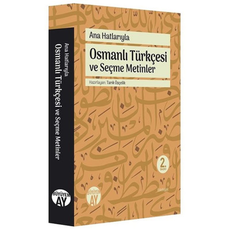Ana Hatlarıyla Osmanlı Türkçesi ve Seçme Metinler Ana Hatlarıyla Osmanlı Türkçesi ve Seçme Metinler