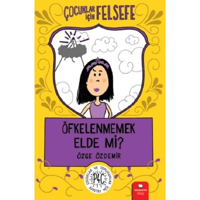 Çocuklar İçin Felsefe - Öfkelenmemek Elde Mi? Çocuklar İçin Felsefe - Öfkelenmemek Elde Mi?