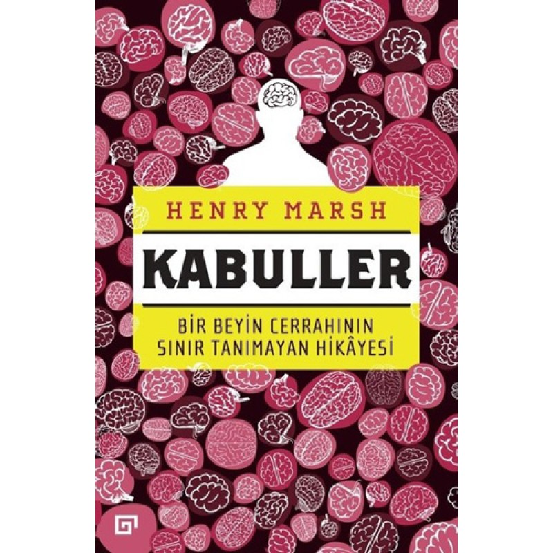 Kabuller - Bir Beyin Cerrahının Sınır Tanımayan Hikayesi Kabuller - Bir Beyin Cerrahının Sınır Tanımayan Hikayesi