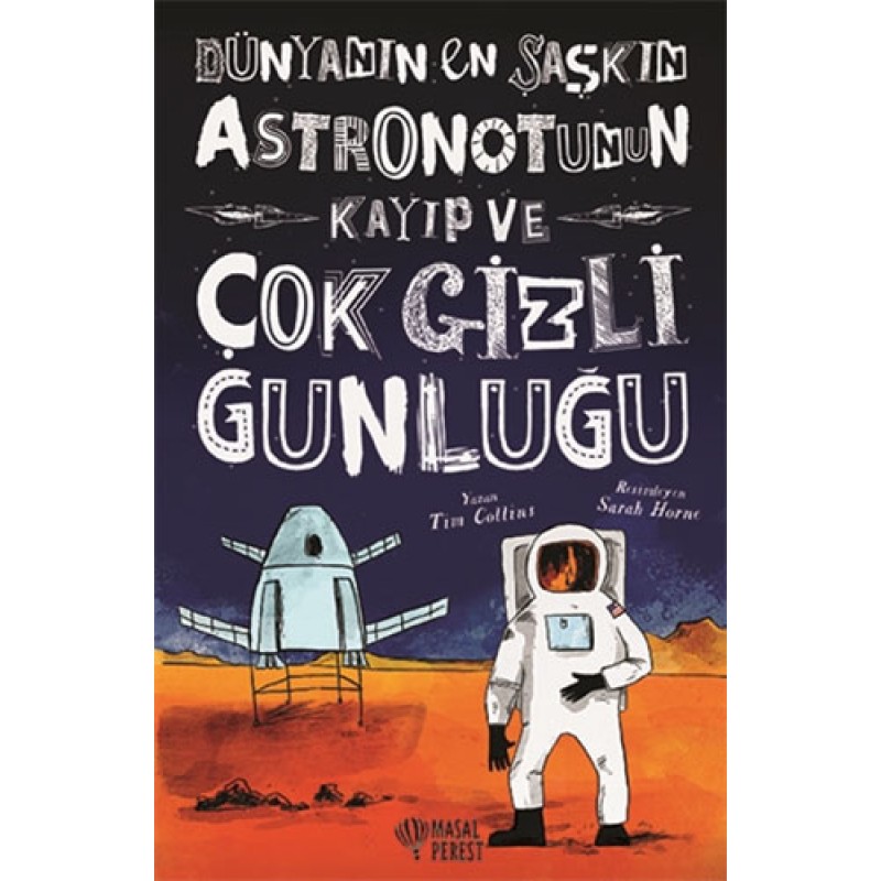 Dünyanın En Şaşkın Astronotunun Kayıp ve Çok Gizli Günlüğü (Ciltli) Dünyanın En Şaşkın Astronotunun Kayıp ve Çok Gizli Günlüğü (Ciltli)