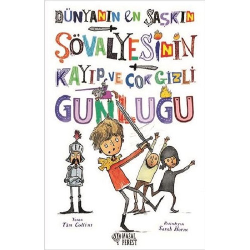 Dünyanın En Şaşkın Şövalyesinin Kayıp ve Çok Gizli Günlüğü (Ciltli) Dünyanın En Şaşkın Şövalyesinin Kayıp ve Çok Gizli Günlüğü (Ciltli)