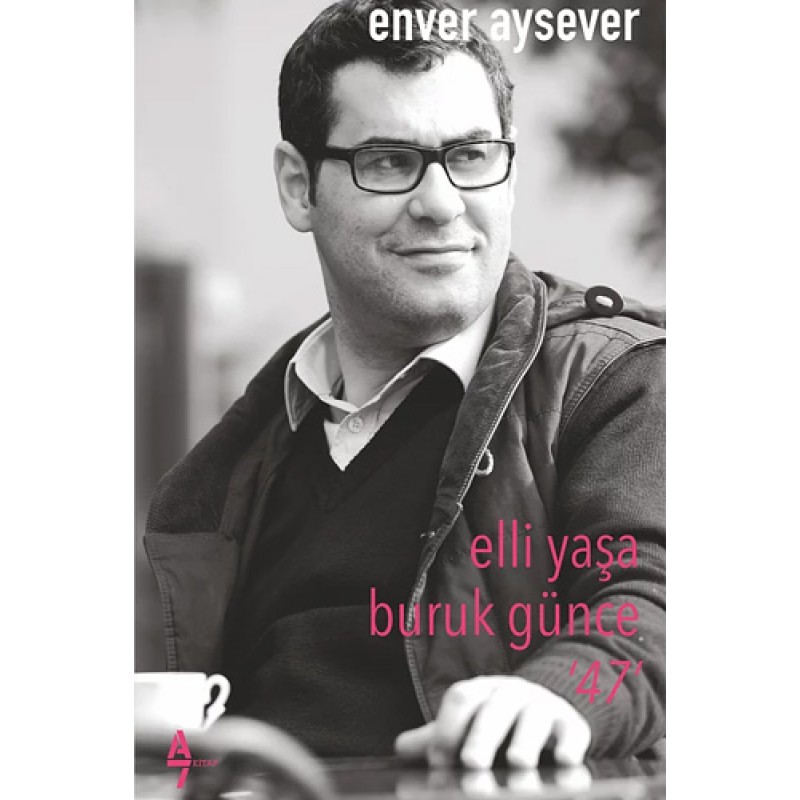 Elli Yaşa Buruk Günce 47 Elli Yaşa Buruk Günce 47
